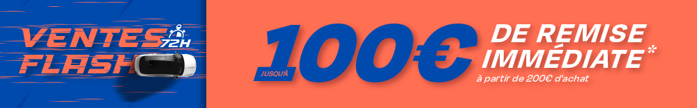VENTE FLASH jusqu'à 100€ de remise immédiate