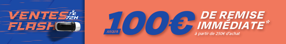 VENTE FLASH jusqu'à 100€ de remise immédiate