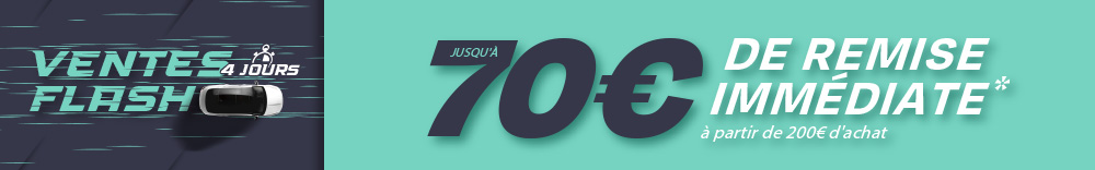 VENTE FLASH jusqu'à 70€ de remise immédiate