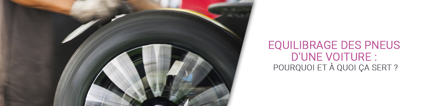 Equilibrage des pneus d'une voiture : pourquoi et à quoi ça sert ?