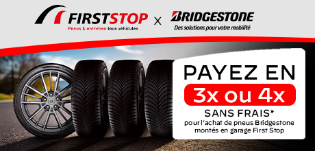 3x ou 4x SANS FRAIS avec Bridgestone & Firststop